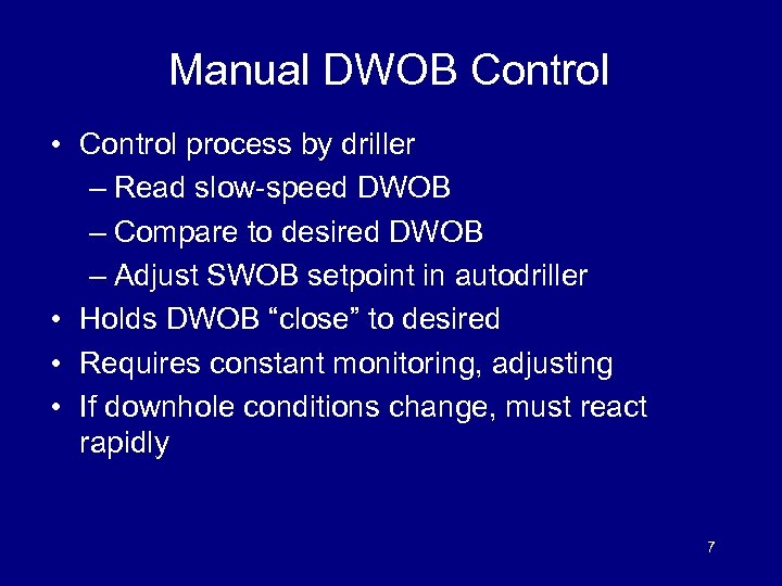 Manual DWOB Control • Control process by driller – Read slow-speed DWOB – Compare