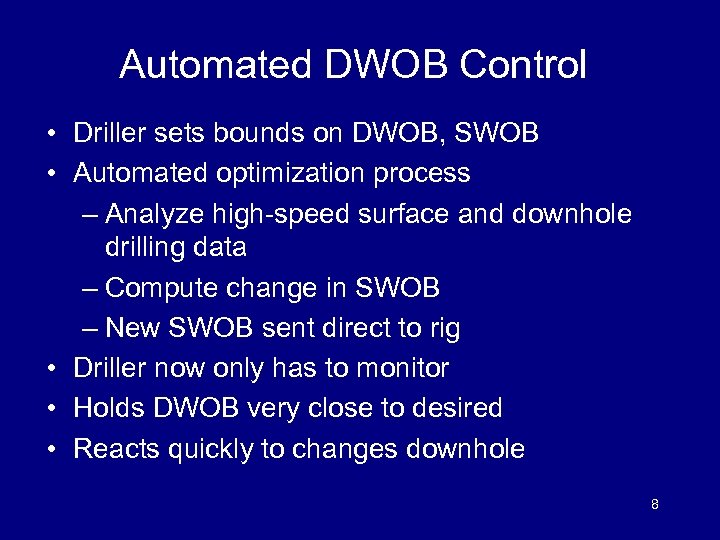 Automated DWOB Control • Driller sets bounds on DWOB, SWOB • Automated optimization process