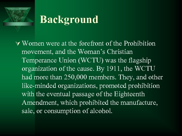 Background Ú Women were at the forefront of the Prohibition movement, and the Woman’s