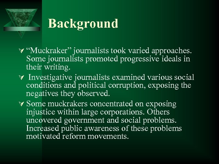 Background Ú “Muckraker” journalists took varied approaches. Some journalists promoted progressive ideals in their