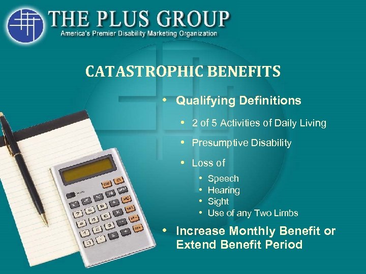 CATASTROPHIC BENEFITS • Qualifying Definitions • 2 of 5 Activities of Daily Living •