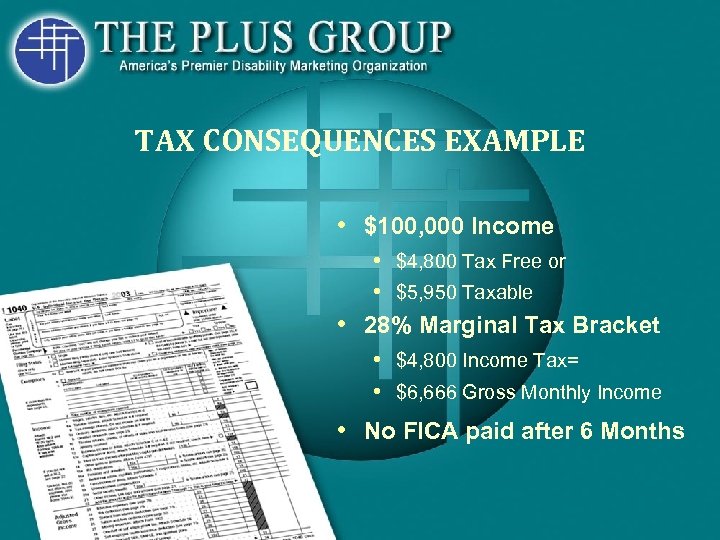 TAX CONSEQUENCES EXAMPLE • $100, 000 Income • $4, 800 Tax Free or •