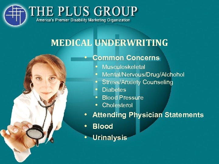 MEDICAL UNDERWRITING • Common Concerns • • • Musculoskeletal Mental/Nervous/Drug/Alchohol Stress/Anxiety Counseling Diabetes Blood