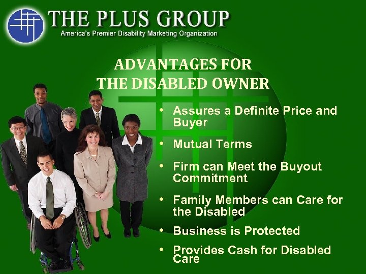 ADVANTAGES FOR THE DISABLED OWNER • Assures a Definite Price and Buyer • Mutual