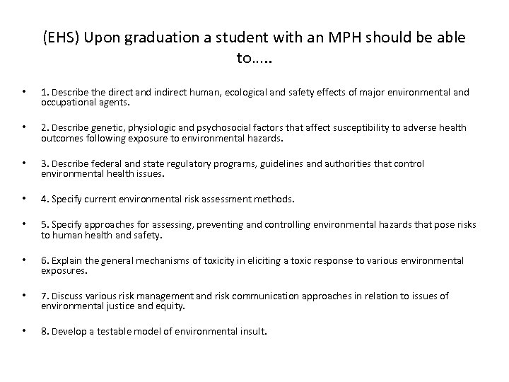 (EHS) Upon graduation a student with an MPH should be able to…. . •