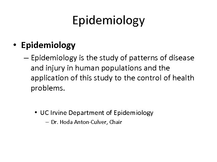 Epidemiology • Epidemiology – Epidemiology is the study of patterns of disease and injury