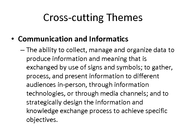 Cross‐cutting Themes • Communication and Informatics – The ability to collect, manage and organize