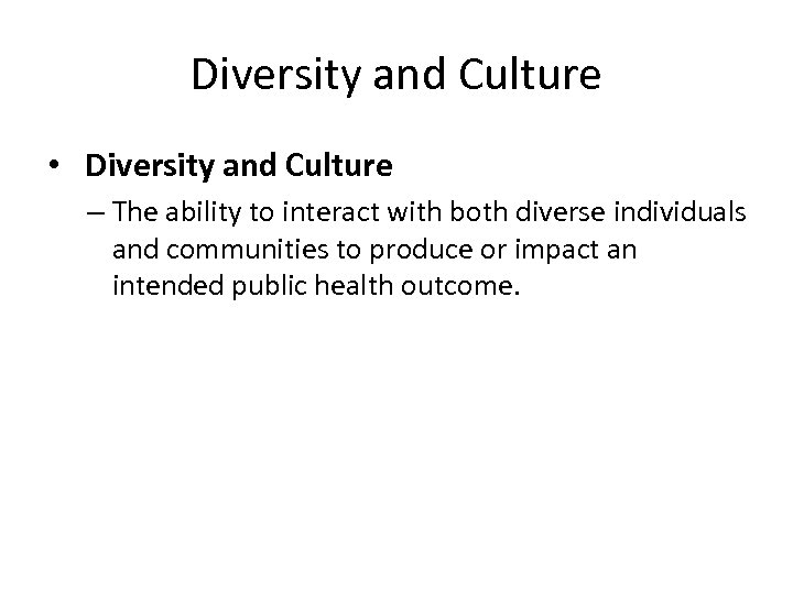 Diversity and Culture • Diversity and Culture – The ability to interact with both