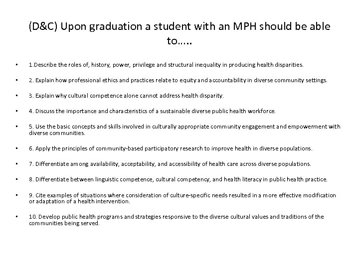 (D&C) Upon graduation a student with an MPH should be able to…. . •