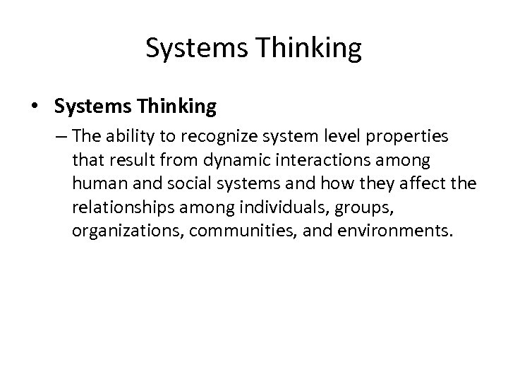 Systems Thinking • Systems Thinking – The ability to recognize system level properties that