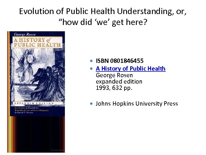 Evolution of Public Health Understanding, or, “how did ‘we’ get here? ISBN 0801846455 A