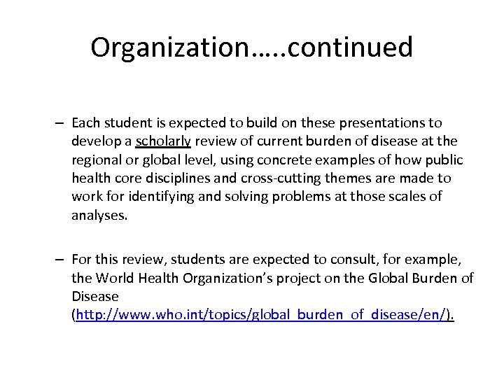 Organization…. . continued – Each student is expected to build on these presentations to