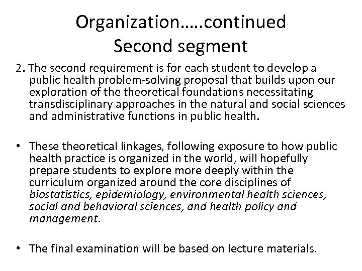 Organization…. . continued Second segment 2. The second requirement is for each student to