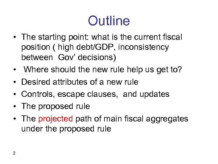 Outline • The starting point: what is the current fiscal position ( high debt/GDP,