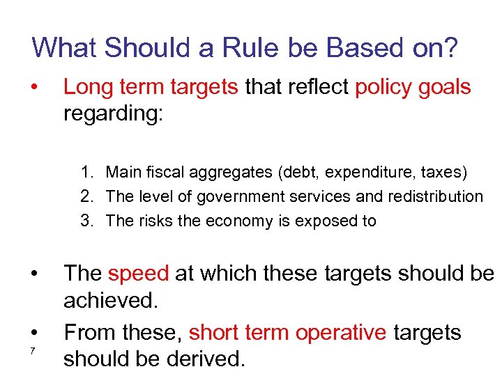 What Should a Rule be Based on? • Long term targets that reflect policy