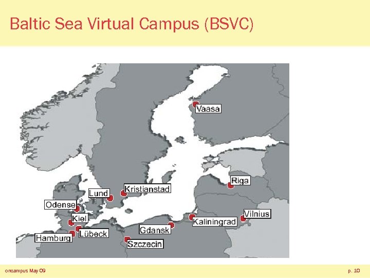 Baltic Sea Virtual Campus (BSVC) oncampus May 09 p. 10 