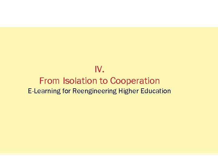 Status Quo: Das Netzwerkvisual. IV. From Isolation to Cooperation E-Learning for Reengineering Higher Education