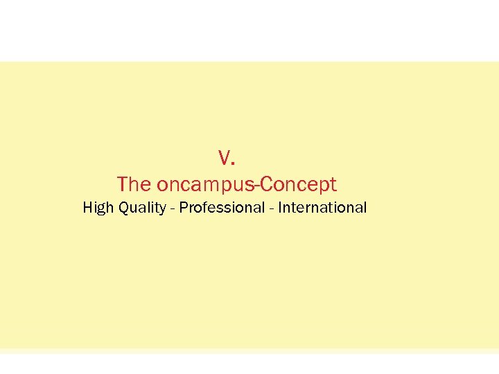 Status Quo: Das Netzwerkvisual. V. The oncampus-Concept High Quality - Professional - International oncampus