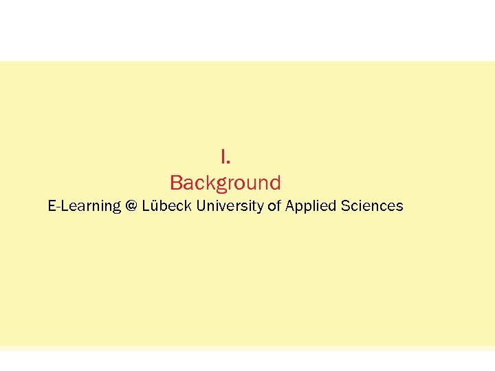 Status Quo: Das Netzwerkvisual. I. Background E-Learning @ Lübeck University of Applied Sciences oncampus