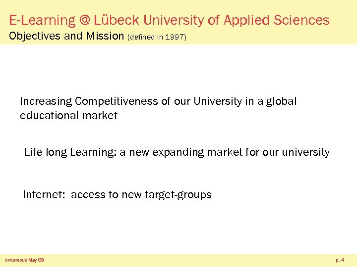 E-Learning @ Lübeck University of Applied Sciences Objectives and Mission (defined in 1997) Increasing