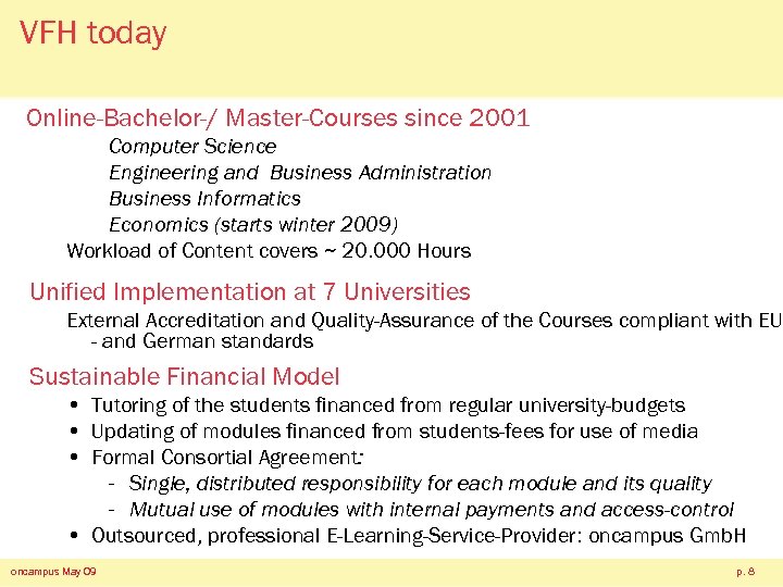 VFH today Online-Bachelor-/ Master-Courses since 2001 Computer Science Engineering and Business Administration Business Informatics