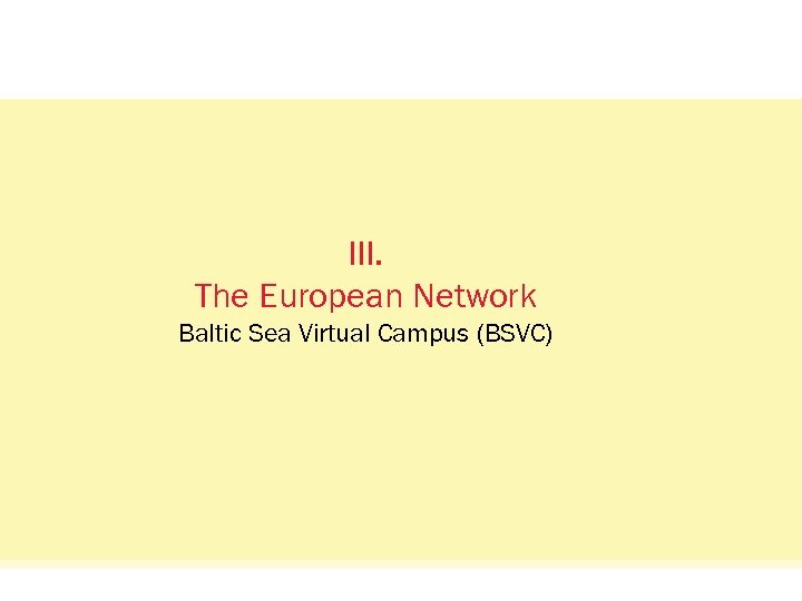 Status Quo: Das Netzwerkvisual. III. The European Network Baltic Sea Virtual Campus (BSVC) oncampus