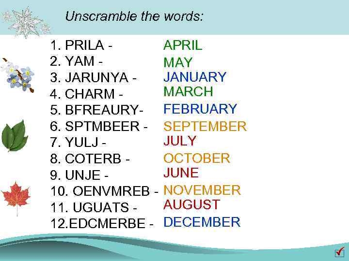 Unscramble the words: APRIL 1. PRILA - 2. YAM - MAY JANUARY 3. JARUNYA