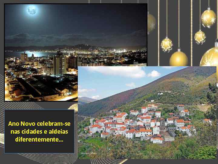 Ano Novo celebram-se nas cidades e aldeias diferentemente… 