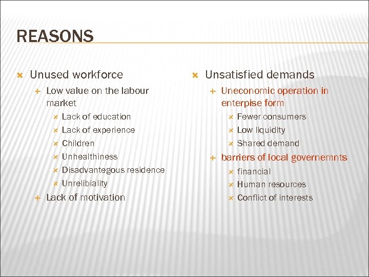 REASONS Unused workforce Low value on the labour market Lack of education Lack of