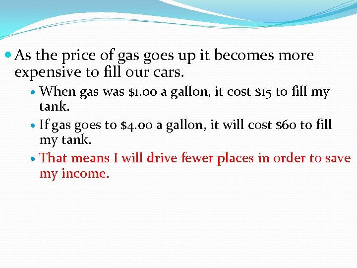  As the price of gas goes up it becomes more expensive to fill