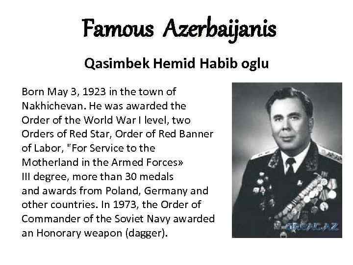 Famous Azerbaijanis Qasimbek Hemid Habib oglu Born May 3, 1923 in the town of