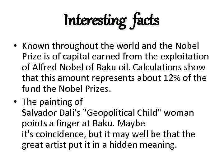 Interesting facts • Known throughout the world and the Nobel Prize is of capital