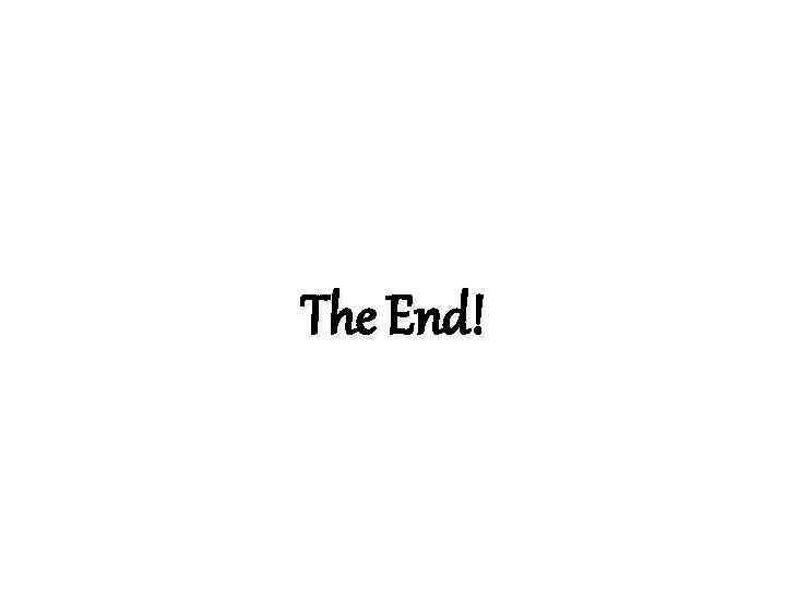 The End! 