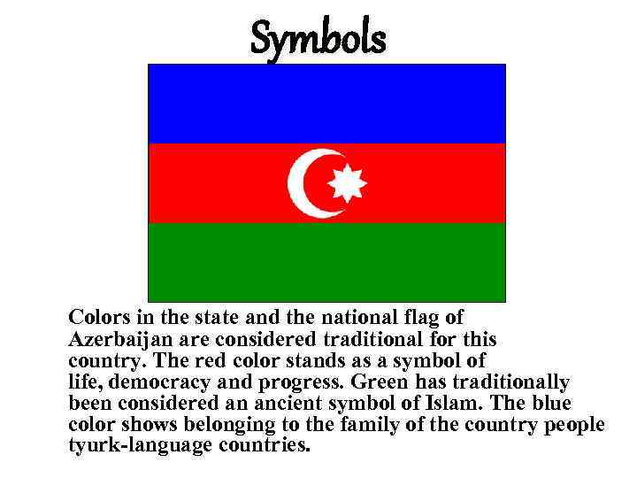 Symbols Colors in the state and the national flag of Azerbaijan are considered traditional