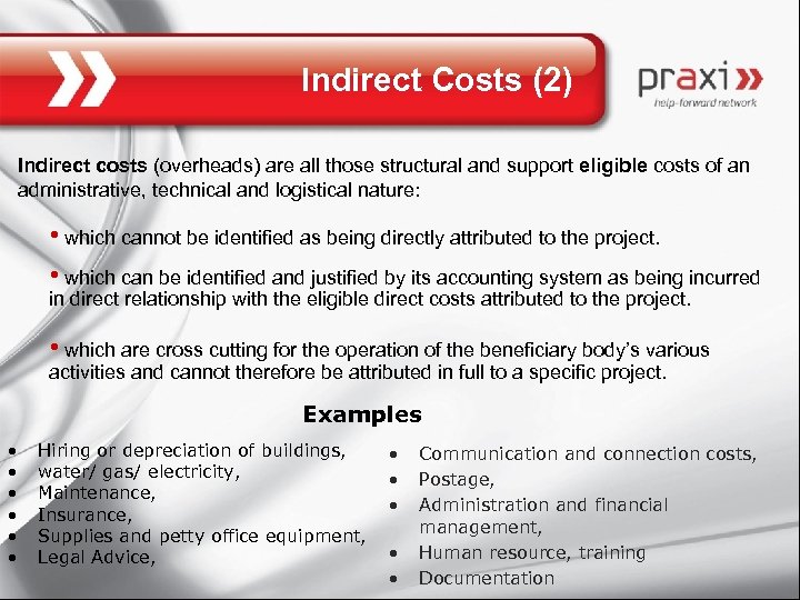 Indirect Costs (2) Indirect costs (overheads) are all those structural and support eligible costs