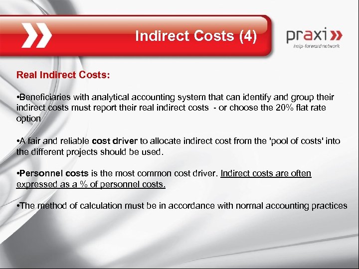 Indirect Costs (4) Real Indirect Costs: • Beneficiaries with analytical accounting system that can