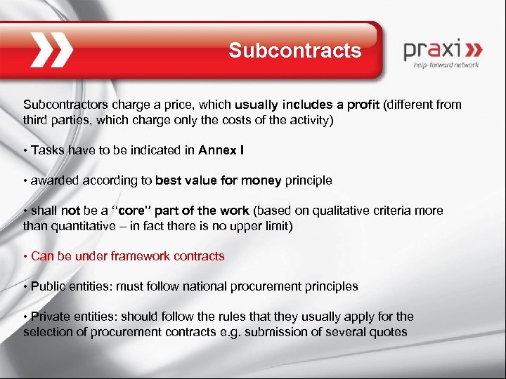 Subcontracts Subcontractors charge a price, which usually includes a profit (different from third parties,