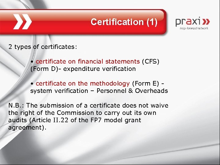 Certification (1) 2 types of certificates: • certificate on financial statements (CFS) (Form D)-
