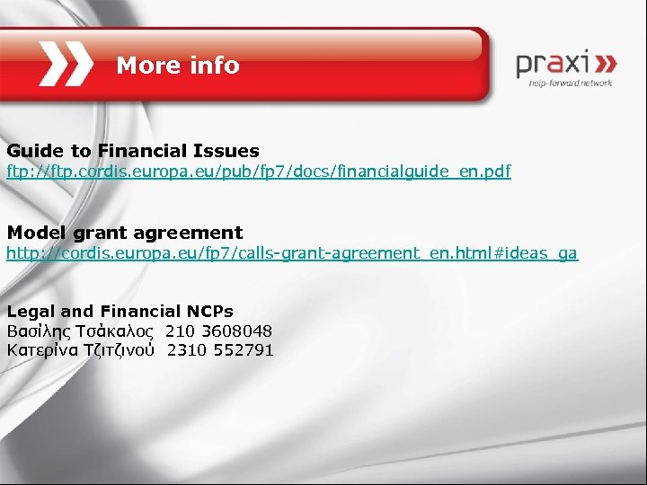 More info Guide to Financial Issues ftp: //ftp. cordis. europa. eu/pub/fp 7/docs/financialguide_en. pdf Model