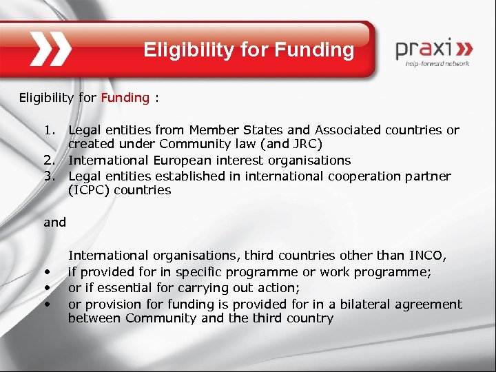Eligibility for Funding : 1. Legal entities from Member States and Associated countries or