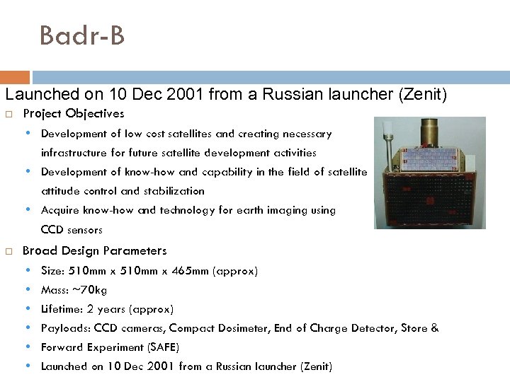 Badr-B Launched on 10 Dec 2001 from a Russian launcher (Zenit) Project Objectives •