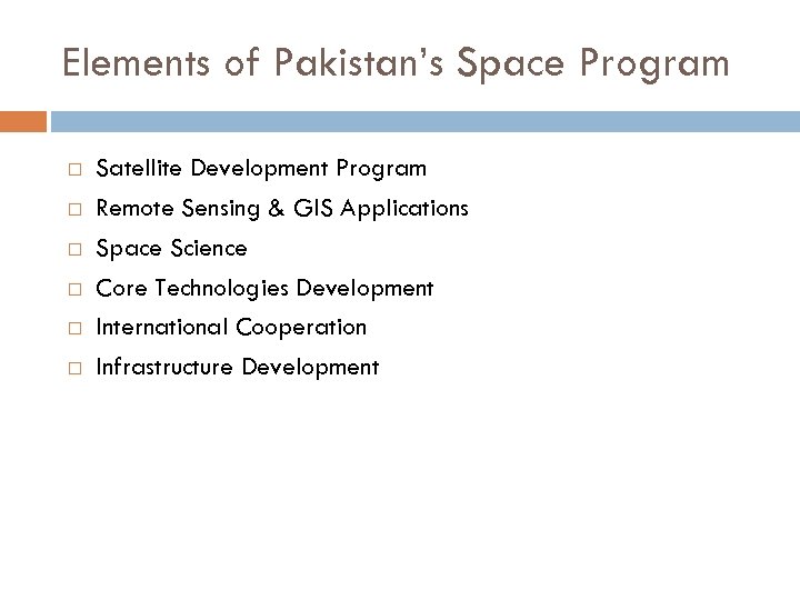 Elements of Pakistan’s Space Program Satellite Development Program Remote Sensing & GIS Applications Space