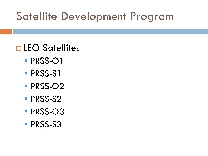 Satellite Development Program LEO Satellites • • • PRSS-O 1 PRSS-S 1 PRSS-O 2
