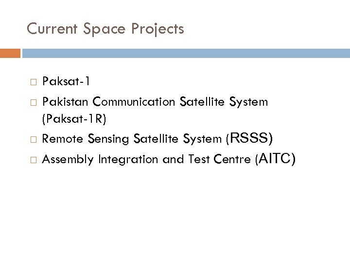 Current Space Projects Paksat-1 Pakistan Communication Satellite System (Paksat-1 R) Remote Sensing Satellite System