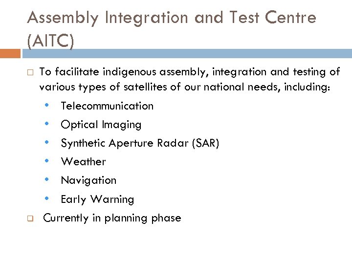Assembly Integration and Test Centre (AITC) q To facilitate indigenous assembly, integration and testing