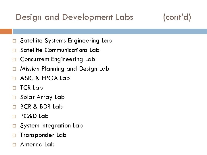Design and Development Labs Satellite Systems Engineering Lab Satellite Communications Lab Concurrent Engineering Lab