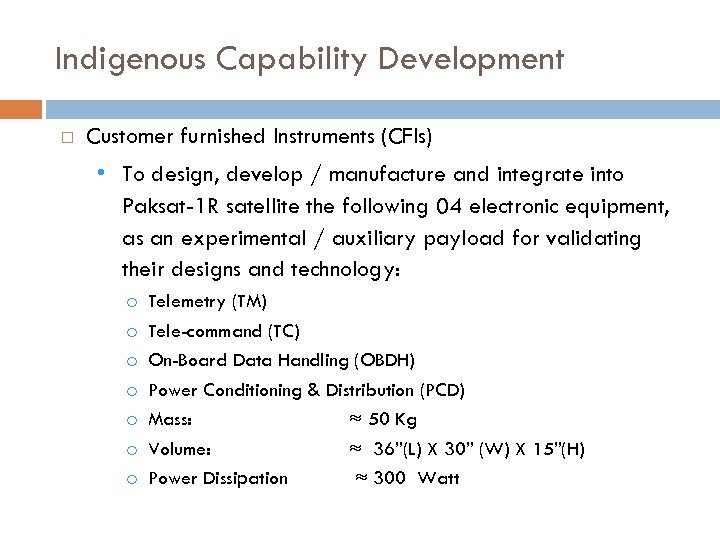 Indigenous Capability Development Customer furnished Instruments (CFIs) • To design, develop / manufacture and