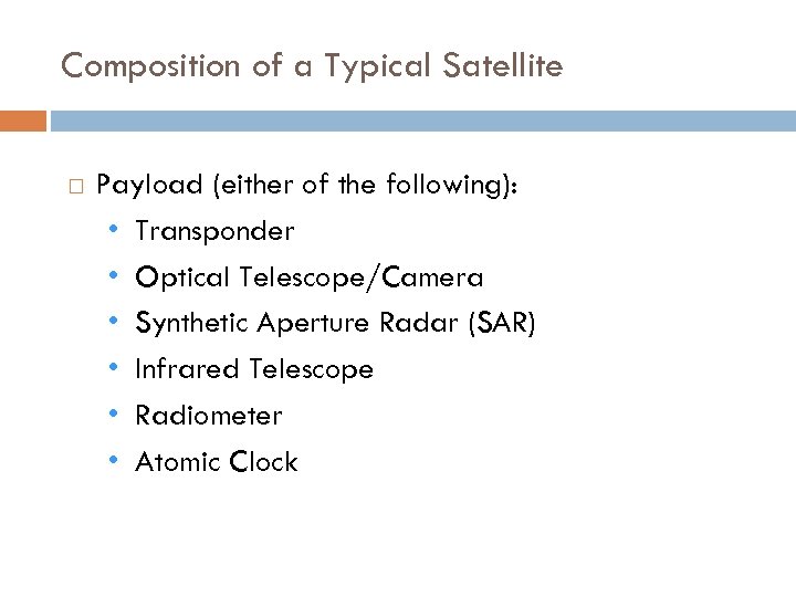 Composition of a Typical Satellite Payload (either of the following): • Transponder • Optical