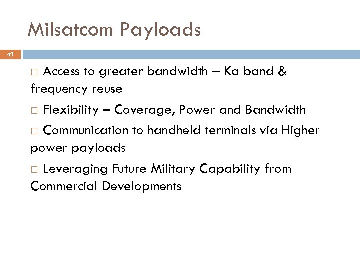 Milsatcom Payloads 43 Access to greater bandwidth – Ka band & frequency reuse Flexibility