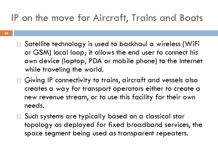 IP on the move for Aircraft, Trains and Boats 45 Satellite technology is used